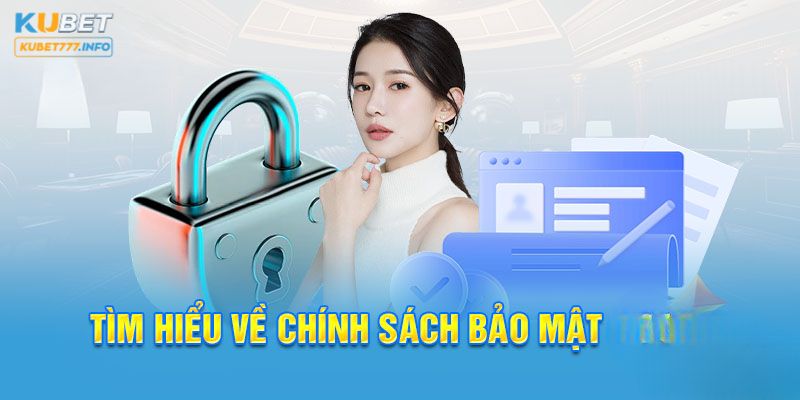 Giới thiệu về chính sách bảo mật của Kubet77 cho hội viên