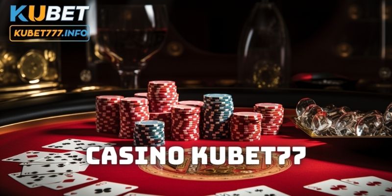 Đôi nét về nền tảng casino KUBET77 