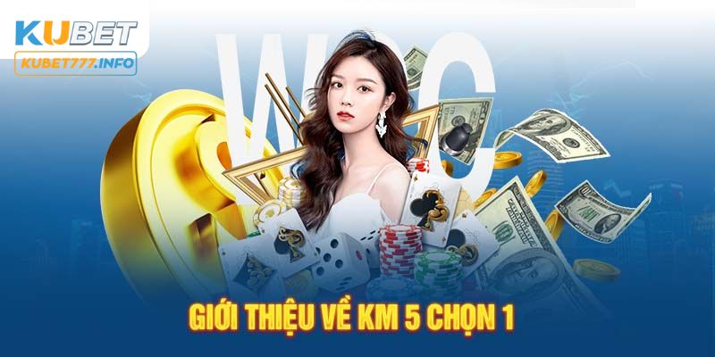 Khuyến mãi Kubet77 5 chọn 1