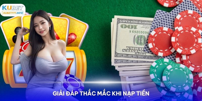 Giải đáp những thắc mắc chung khi nạp tiền