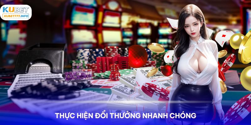 Thực hiện lệnh đổi thưởng tại website Kubet77