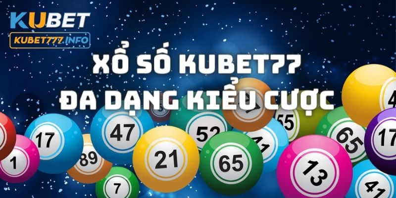 Đa dạng kiểu cược tại sảnh lô đề nhà cái Kubet77