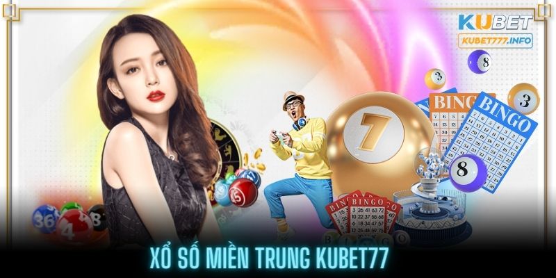 Thông tin hình thức cá cược Xổ Số miền Trung tại Kubet77