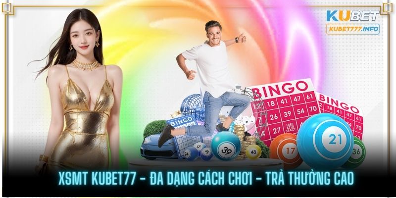 Xổ Số miền Trung Kubet77 đa dạng cửa cược - trả thưởng cao