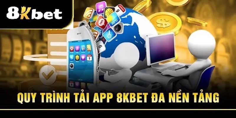 Hướng dẫn tải app 8KBET trên iOS và Android chi tiết từ A đến Z