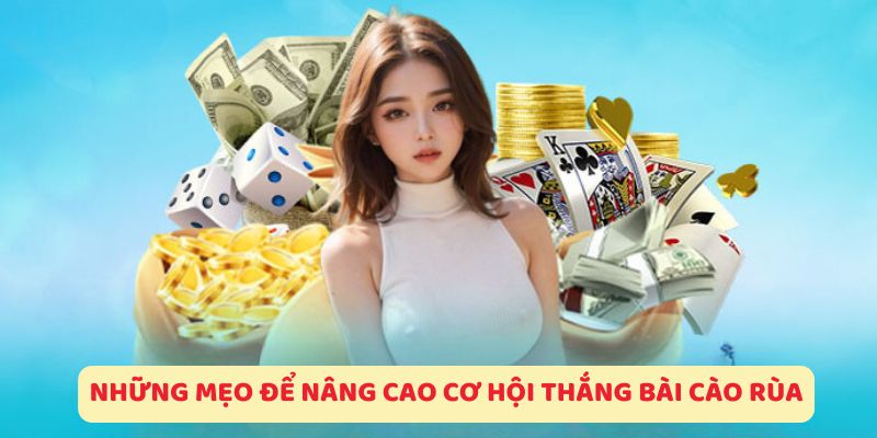 Những Mẹo Để Nâng Cao Cơ Hội Thắng Bài Cào Rùa