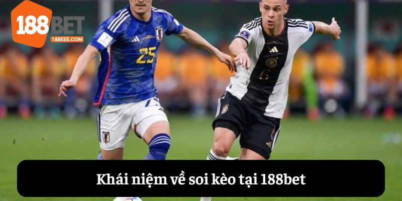 Khái niệm về soi kèo 188bet