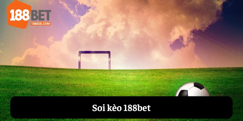 Soi kèo 188bet